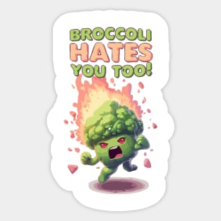 Just a Broccoli Hates You Too Sticker